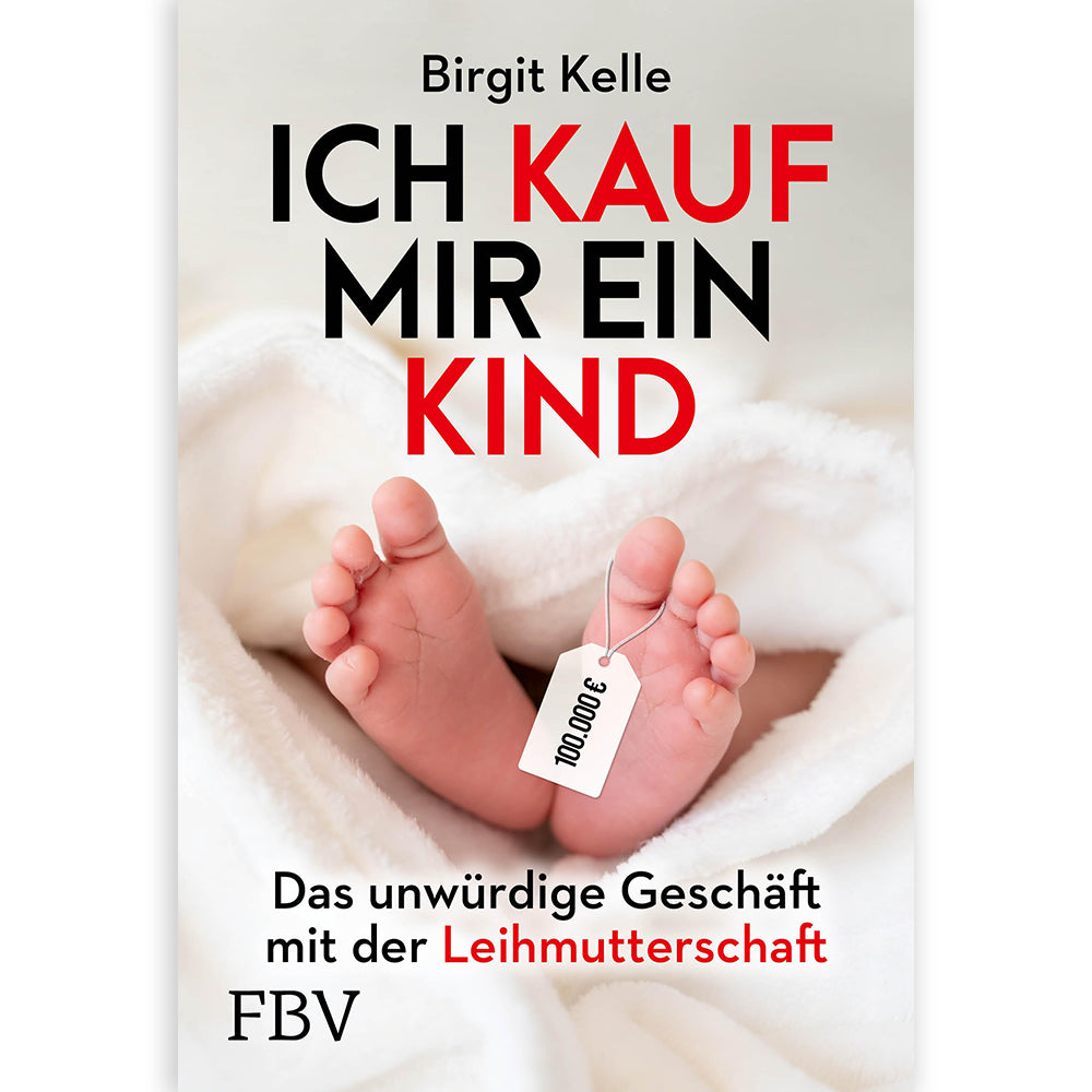 Ich kauf mir ein Kind - Ein Buch von Birgit Kelle, persönlich signiert