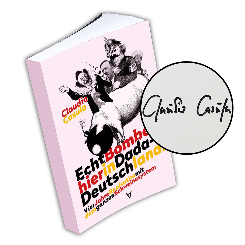 Echt Bombe hier in Dada-Deutschland – Ein Buch von Claudio Casula, persönlich signiert