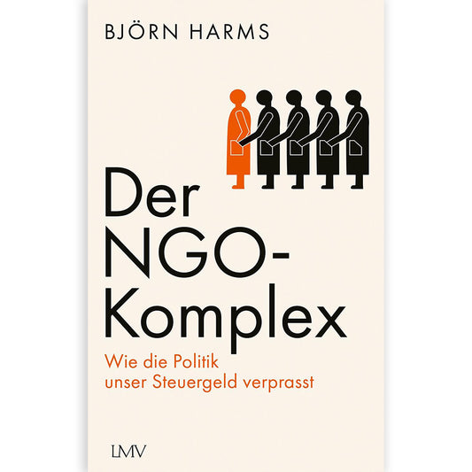 Der NGO-Komplex: Wie die Politik unser Steuergeld verprasst, persönlich signiert vorbestellen