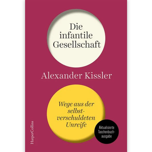 Die infantile Gesellschaft – Ein Buch von Alexander Kissler, persönlich signiert