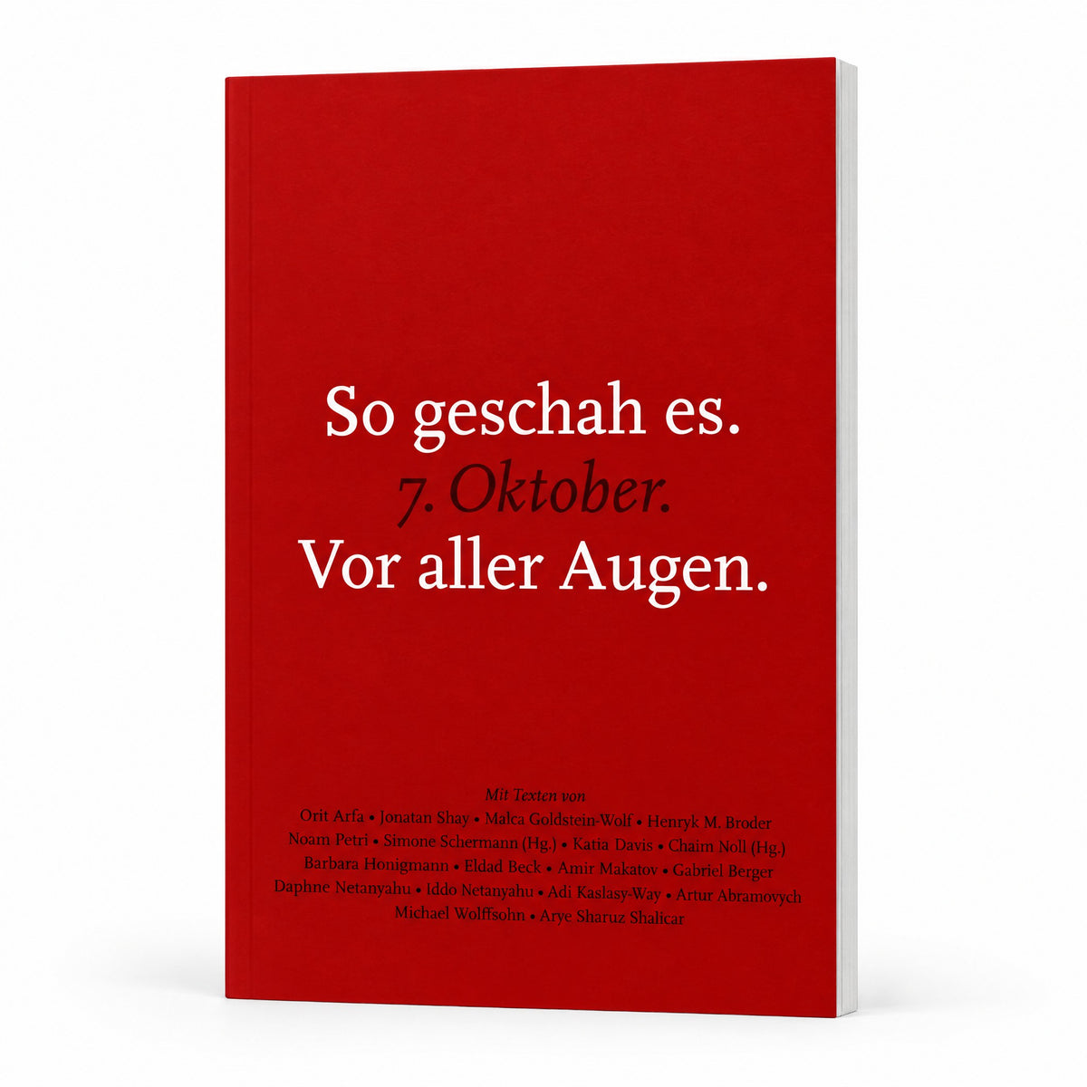 So geschah es. 7. Oktober. Vor aller Augen.